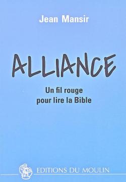 Alliance : Un fil rouge pour lire la Bible par Jean Mansir