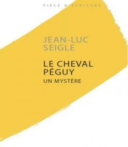 Le cheval Péguy par Jean-Luc Seigle