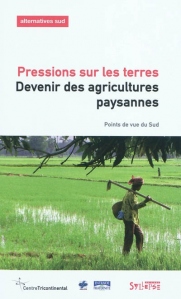 Alternatives Sud : Pressions sur les terres. Devenir des agricultures paysannes par  Alternatives Sud
