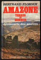 Amazone, Terres et Hommes, Dcouverte des sources. par Bertrand Flornoy