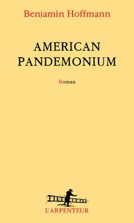 American Pandemonium par Benjamin Hoffmann