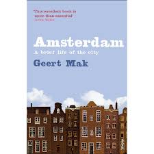 Amsterdam: The Brief Life of a City par Geert Mak