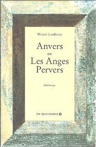 Anvers ou Les anges pervers par Werner Lambersy