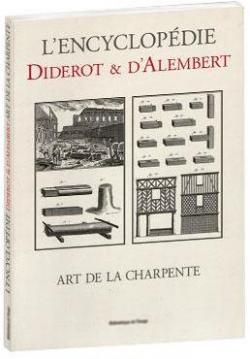 L'Encyclopdie Diderot et D'Alembert - Art de la charpente par Denis Diderot