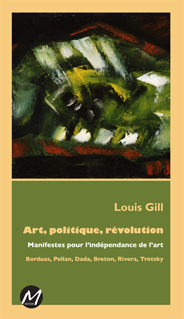 Art, politique, rvolution : Manifestes pour l?indpendance de l?art par Louis Gill