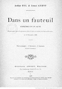 Arthur Byl et Ernest Gerny. Dans un fauteuil, comdie en 1 acte... Paris, Grand-Guignol, 12 dcembre 1906 par Ernest Gerny
