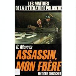 Assassin, mon frre par Gilles Morris-Dumoulin