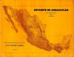 Association for Mexican Cave Studies. Cave Report Series. Number 1. Sotanito de Ahuacatlan. Sierra Madre Oriental. Jalapan. par Terry W. Raines