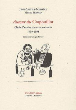 Autour du Crapouillot - Choix d'articles et correspondances (1919-1958). par Jean Galtier-Boissire