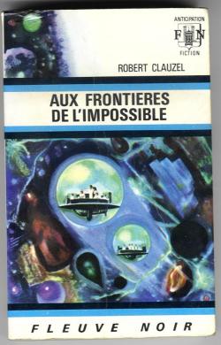 Aux frontieres de l'impossible par Robert Clauzel
