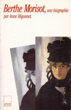 Berthe Morisot, une biographie par Anne Higonnet