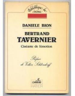Bertrand Tavernier, cinaste de l'motion par Danile Bion