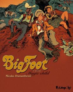 Big Foot, tome 1 : Magic child par Nicolas Dumontheuil