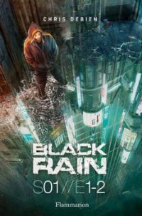 Black Rain, S01//E1-2 par Christophe Debien