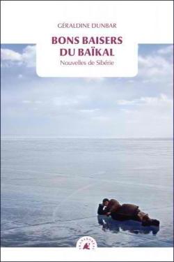 Bons baisers du Bakal : Nouvelles de Sibrie par Graldine Dunbar