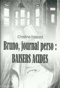 Bruno, journal perso : Baisers acides par Christine Fossard