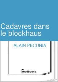 Cadavres dans le blockhaus par Alain Pecunia