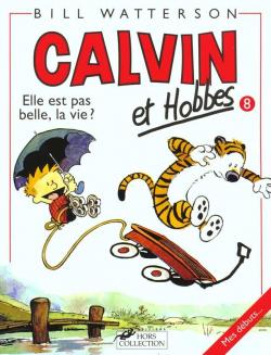 Calvin et Hobbes, tome 8 : Elle est pas belle, la vie ? par Bill Watterson