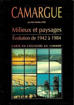 Camargue. Milieux et paysages. Evolution de 1942  1984. par Alain Tamisier