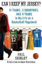 Can I keep my Jersey? 11 Teams, 5 Countries and 4 Years in My Life as a Basketball Vagabond par Paul Shirley