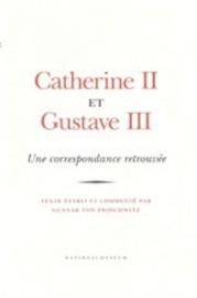 Catherine II et Gustave III : une correspondance retrouve par Gunnar von Proschwitz