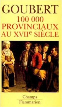 Cent mille provinciaux au XVIIe sicle par Pierre Goubert