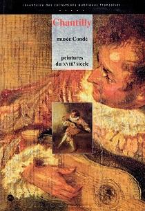Chantilly, Muse Cond : Peintures du XVIIIe sicle (Institut de France.) par Nicole Garnier-Pelle