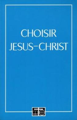 Choisir Jsus-Christ par OPM Oeuvres Pontificales Missionnaires