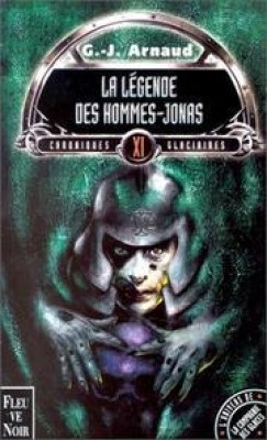 La compagnie des glaces - Chroniques glaciaires, tome 11 : La Lgende des Hommes-Jonas par Georges-Jean Arnaud