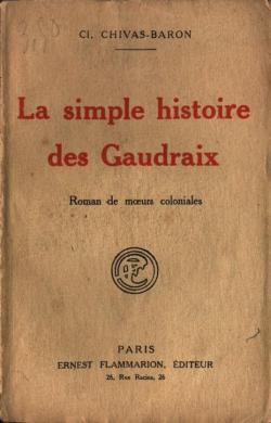 Cl. Chivas-Baron. La Simple histoire des Gaudraix, roman de moeurs coloniales par Clotilde Chivas-Baron