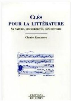 Cls pour la littrature : Sa nature, ses modalits, son histoire par Claude Rommeru