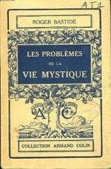 Collection Armand Colin, N 136. Les Problmes de la Vie mystique par Roger Bastide