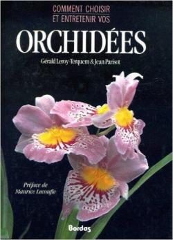 Comment choisir et entretenir vos orchides par Grald Leroy-Terquem