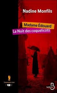 Commissaire Lon, tome 1 : Madame Edouard - La Nuit des coquelicots par Nadine Monfils