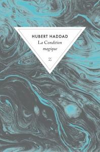 La condition magique par Hubert Haddad