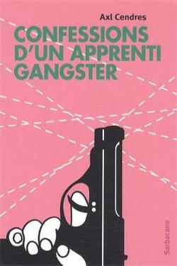 Confessions d'un apprenti gangster par Axl Cendres