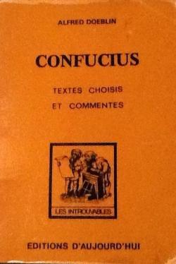 Confucius. Textes choisis et comments. par Alfred Dblin