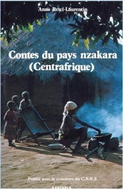 Contes du pays Nzakara (Centrafrique) par Anne Retel-Laurentin