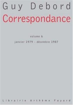 Correspondance, tome 6 : Janvier 1979-Dcembre 1987 par Guy Debord