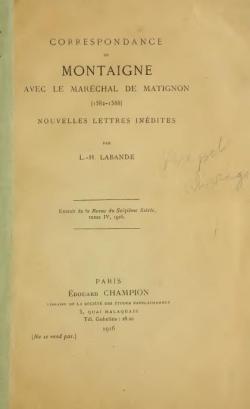 Correspondance de Montaigne avec le marchal de Matignon 1582-1588, nouvelles lettres indites par L.-H. Labande par Michel de Montaigne