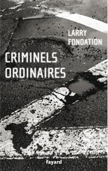 Criminels ordinaires par Larry Fondation