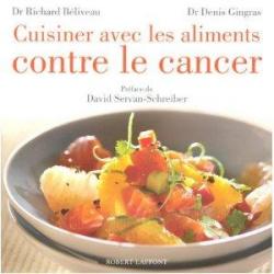Cuisiner avec les aliments contre le cancer par Richard Bliveau