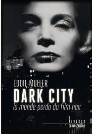 DARK CITY, le monde perdu du film noir par Eddie Muller