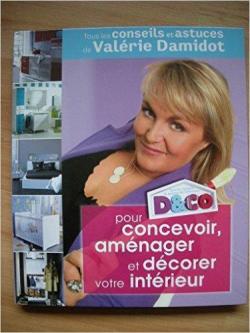 D&CO pour concevoir, amnager et dcorer votre intrieur : Tous les conseils et astuces de Valrie Damidot par Valrie Damidot