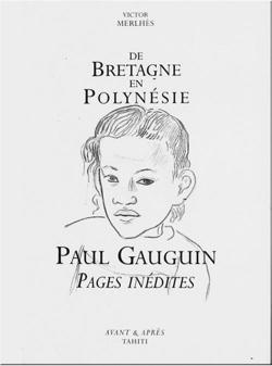De Bretagne en Polynsie, Paul Gauguin. Pages indites par Victor Merlhs
