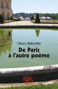 De Paris  l'autre pome par Cikuru Batumike