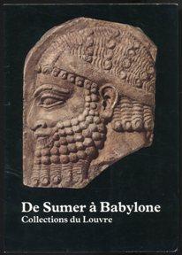 De Sumer  Babylone. Collections du Louvre. par Orient ancien