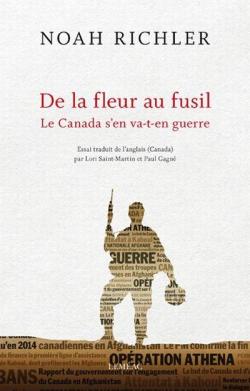 De la Fleur au Fusil : le Canada S'en Va-T-en Guerre par Noah  Richler