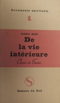 De la vie intrieure : choix de texte par Jacques Masui
