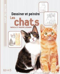 Dessiner et peindre : Les chats par Patricia Legendre